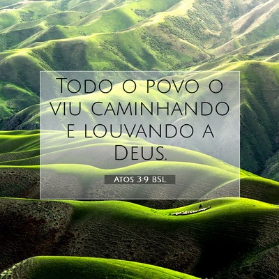 Picture 07 - Atos 3:9 BSL - Todo o povo o viu caminhando e louvando a - Bible Verse Picture