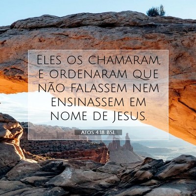 Picture 07 - Atos 4:18 BSL - Eles os chamaram, e ordenaram que não falassem - Bible Verse Picture