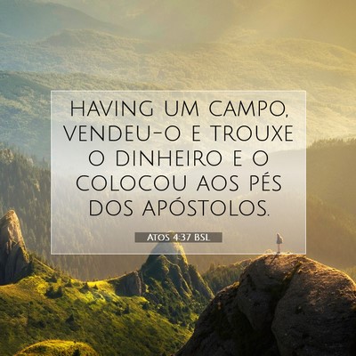Picture 07 - Atos 4:37 BSL - having um campo, vendeu-o e trouxe o dinheiro e o - Bible Verse Picture