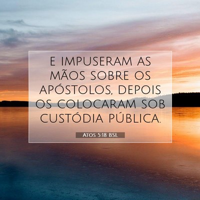 Picture 07 - Atos 5:18 BSL - e impuseram as mãos sobre os apóstolos, depois - Bible Verse Picture