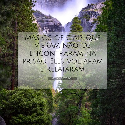 Picture 07 - Atos 5:22 BSL - Mas os oficiais que vieram não os encontraram na - Bible Verse Picture