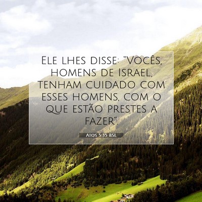 Picture 07 - Atos 5:35 BSL - Ele lhes disse: “Vocês, homens de Israel, - Bible Verse Picture