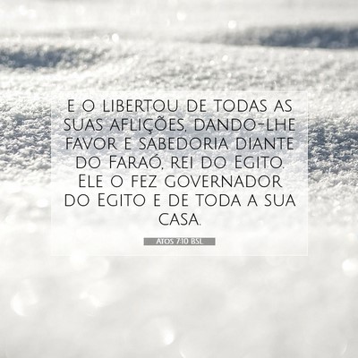 Picture 07 - Atos 7:10 BSL - e o libertou de todas as suas aflições, - Bible Verse Picture