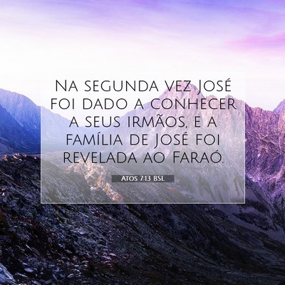 Picture 07 - Atos 7:13 BSL - Na segunda vez José foi dado a conhecer a seus - Bible Verse Picture