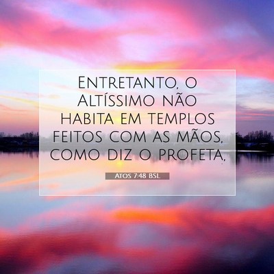 Picture 07 - Atos 7:48 BSL - Entretanto, o Altíssimo não habita em templos - Bible Verse Picture