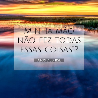 Picture 07 - Atos 7:50 BSL - Minha mão não fez todas essas - Bible Verse Picture