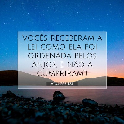 Picture 07 - Atos 7:53 BSL - Vocês receberam a lei como ela foi ordenada - Bible Verse Picture