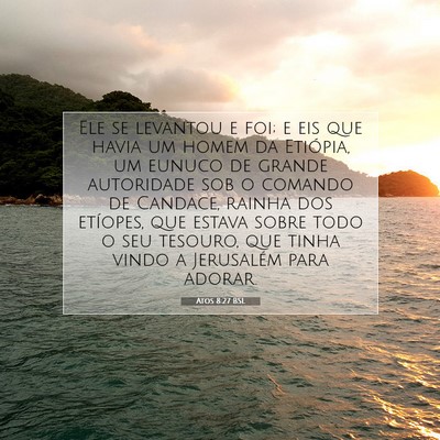 Picture 07 - Atos 8:27 BSL - Ele se levantou e foi; e eis que havia um homem - Bible Verse Picture