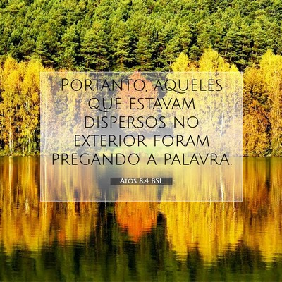 Picture 07 - Atos 8:4 BSL - Portanto, aqueles que estavam dispersos no - Bible Verse Picture
