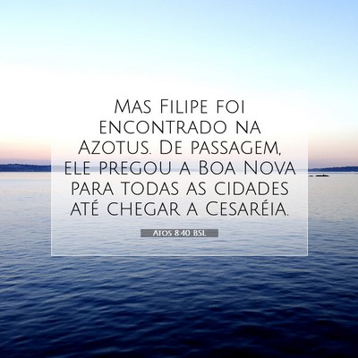 Picture 07 - Atos 8:40 BSL - Mas Filipe foi encontrado na Azotus. De passagem, - Bible Verse Picture