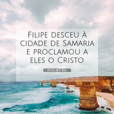 Picture 07 - Atos 8:5 BSL - Filipe desceu à cidade de Samaria e proclamou a - Bible Verse Picture