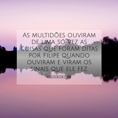 Picture 07 - Atos 8:6 BSL - As multidões ouviram de uma só vez as coisas - Bible Verse Picture