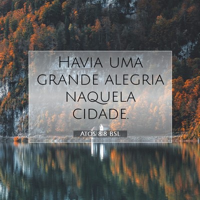 Picture 07 - Atos 8:8 BSL - Havia uma grande alegria naquela - Bible Verse Picture
