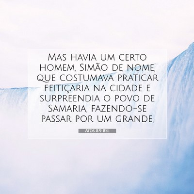 Picture 07 - Atos 8:9 BSL - Mas havia um certo homem, Simão de nome, que - Bible Verse Picture