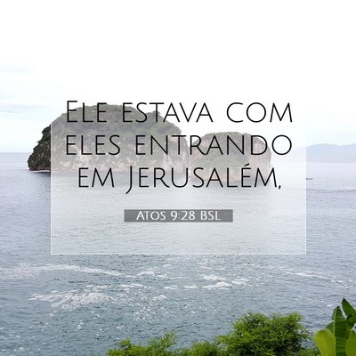 Picture 07 - Atos 9:28 BSL - Ele estava com eles entrando em - Bible Verse Picture