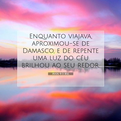 Picture 07 - Atos 9:3 BSL - Enquanto viajava, aproximou-se de Damasco, e de - Bible Verse Picture
