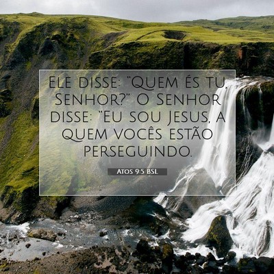 Picture 07 - Atos 9:5 BSL - Ele disse: “Quem és tu, Senhor?” O Senhor - Bible Verse Picture