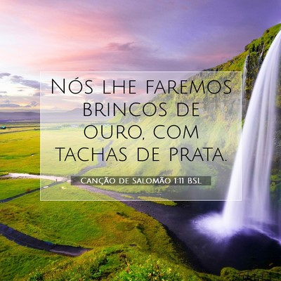 Picture 07 - Canção de Salomão 1:11 BSL - Nós lhe faremos brincos de ouro, com tachas de - Bible Verse Picture
