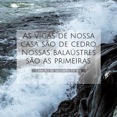 Picture 07 - Canção de Salomão 1:17 BSL - As vigas de nossa casa são de cedro. Nossas - Bible Verse Picture