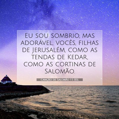 Picture 07 - Canção de Salomão 1:5 BSL - Eu sou sombrio, mas adorável, vocês, filhas de - Bible Verse Picture