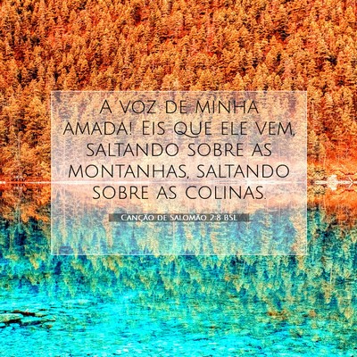 Picture 07 - Canção de Salomão 2:8 BSL - A voz de minha amada! Eis que ele vem, saltando - Bible Verse Picture