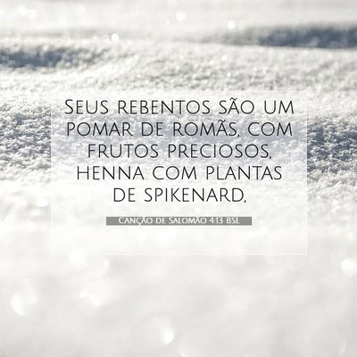 Picture 07 - Canção de Salomão 4:13 BSL - Seus rebentos são um pomar de romãs, com frutos - Bible Verse Picture