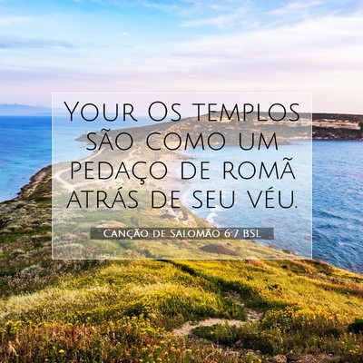 Picture 07 - Canção de Salomão 6:7 BSL - Your Os templos são como um pedaço de romã - Bible Verse Picture
