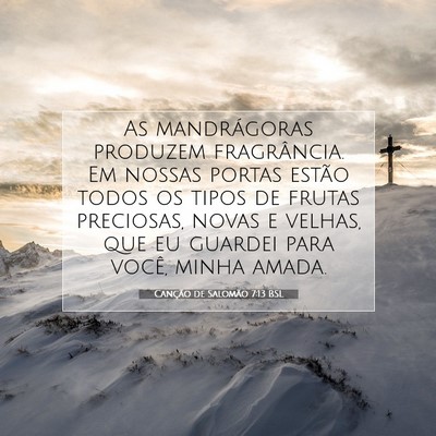 Picture 07 - Canção de Salomão 7:13 BSL - As mandrágoras produzem fragrância. Em nossas - Bible Verse Picture