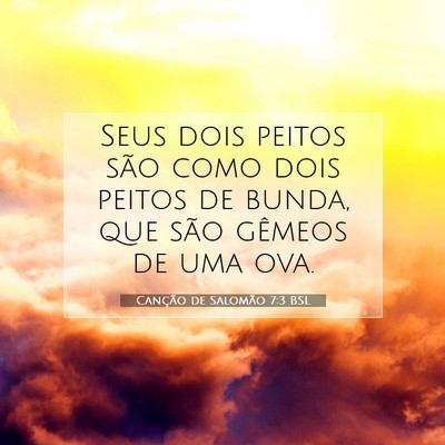 Picture 07 - Canção de Salomão 7:3 BSL - Seus dois peitos são como dois peitos de bunda, - Bible Verse Picture
