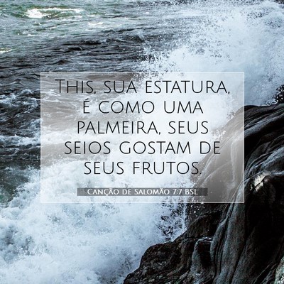Picture 07 - Canção de Salomão 7:7 BSL - This, sua estatura, é como uma palmeira, seus - Bible Verse Picture