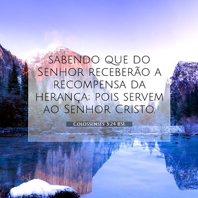 Picture 07 - Colossenses 3:24 BSL - sabendo que do Senhor receberão a recompensa da - Bible Verse Picture
