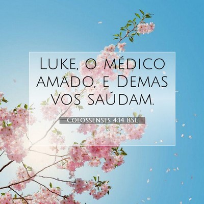 Picture 07 - Colossenses 4:14 BSL - Luke, o médico amado, e Demas vos - Bible Verse Picture