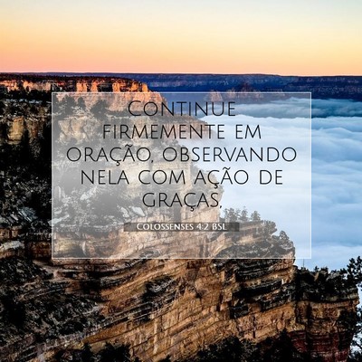 Picture 07 - Colossenses 4:2 BSL - Continue firmemente em oração, observando nela - Bible Verse Picture