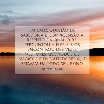 Picture 07 - Daniel 1:20 BSL - Em cada questão de sabedoria e compreensão a - Bible Verse Picture