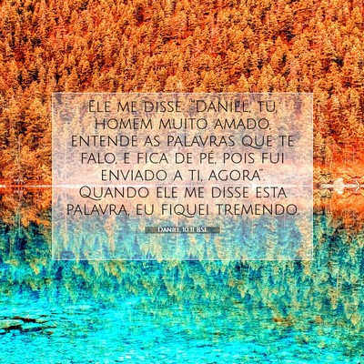 Picture 07 - Daniel 10:11 BSL - Ele me disse: “Daniel, tu, homem muito amado, - Bible Verse Picture