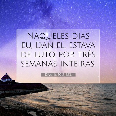 Picture 07 - Daniel 10:2 BSL - Naqueles dias eu, Daniel, estava de luto por - Bible Verse Picture