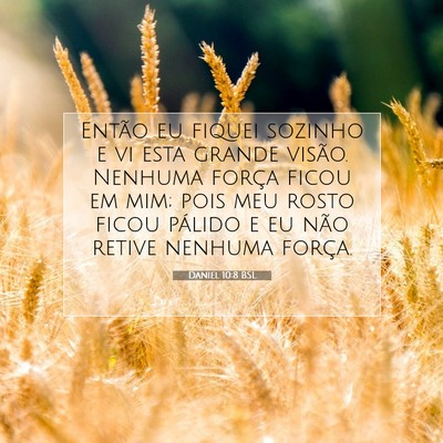 Picture 07 - Daniel 10:8 BSL - Então eu fiquei sozinho e vi esta grande visão. - Bible Verse Picture