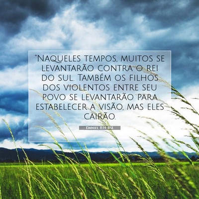 Picture 07 - Daniel 11:14 BSL - “Naqueles tempos, muitos se levantarão contra - Bible Verse Picture