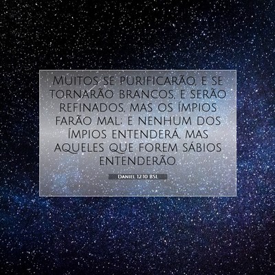 Picture 07 - Daniel 12:10 BSL - Muitos se purificarão, e se tornarão brancos, e - Bible Verse Picture