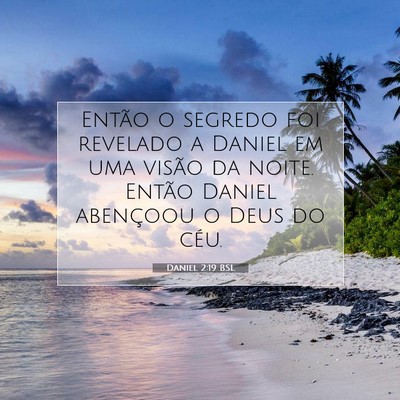 Picture 07 - Daniel 2:19 BSL - Então o segredo foi revelado a Daniel em uma - Bible Verse Picture