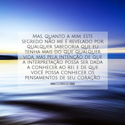 Picture 07 - Daniel 2:30 BSL - Mas, quanto a mim, este segredo não me é - Bible Verse Picture