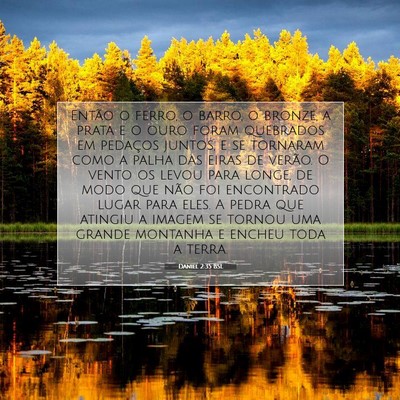 Picture 07 - Daniel 2:35 BSL - Então o ferro, o barro, o bronze, a prata e o - Bible Verse Picture
