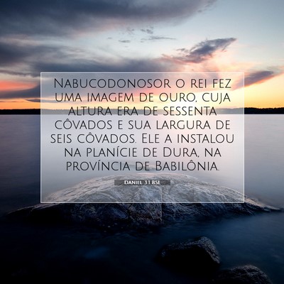 Picture 07 - Daniel 3:1 BSL - Nabucodonosor o rei fez uma imagem de ouro, cuja - Bible Verse Picture