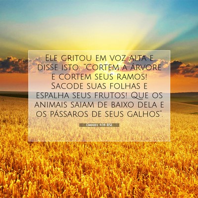 Picture 07 - Daniel 4:14 BSL - Ele gritou em voz alta e disse isto: “Cortem a - Bible Verse Picture