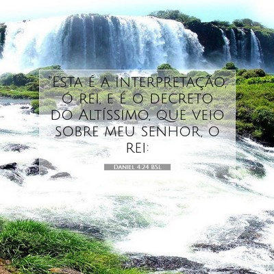 Picture 07 - Daniel 4:24 BSL - “Esta é a interpretação, ó rei, e é o - Bible Verse Picture