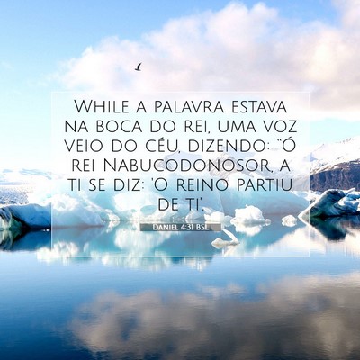 Picture 07 - Daniel 4:31 BSL - While a palavra estava na boca do rei, uma voz - Bible Verse Picture
