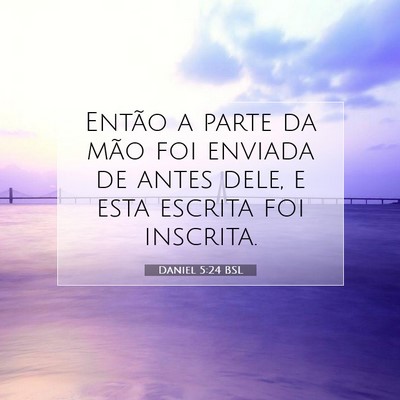 Picture 07 - Daniel 5:24 BSL - Então a parte da mão foi enviada de antes dele, - Bible Verse Picture