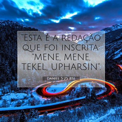 Picture 07 - Daniel 5:25 BSL - “Esta é a redação que foi inscrita: “MENE, - Bible Verse Picture