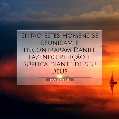 Picture 07 - Daniel 6:11 BSL - Então estes homens se reuniram, e encontraram - Bible Verse Picture