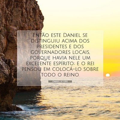 Picture 07 - Daniel 6:3 BSL - Então este Daniel se distinguiu acima dos - Bible Verse Picture